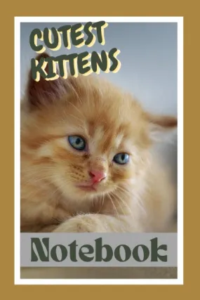 Cutest Kittens Notebook