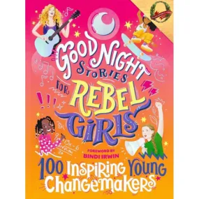 Good Night Stories for Rebel Girls: 100 Inspiring Young Changemakers